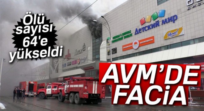 Rusya daki AVM yangınında ölü sayısı 64 e yükseldi