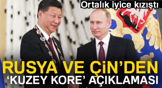 Rusya ve Çin den ortak ‘Kuzey Kore  açıklaması