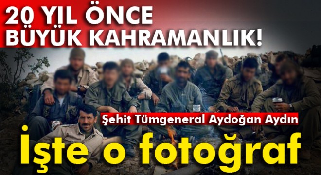 Şehit Tümgeneral Aydoğan Aydın ın kahramanlık hikayesi
