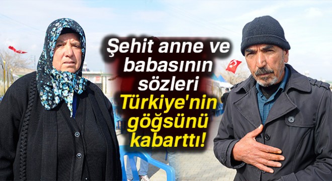 Şehit anne ve babasının sözleri Türkiye nin göğsünü kabarttı