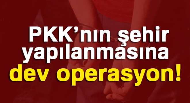 Şırnak’ta PKK’nın şehir yapılanmasına operasyon: 18 gözaltı