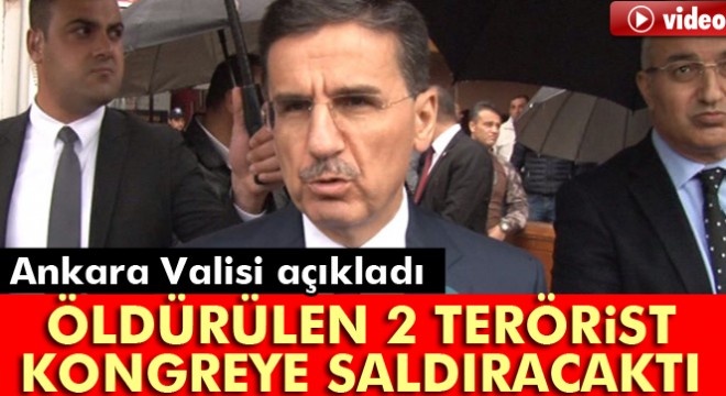 Son dakika! Ankara Valisi açıkladı: Öldürülen 2 terörist kongreye saldıracaktı