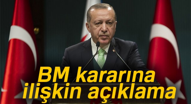 Son dakika! Erdoğan dan BM kararına ilişkin açıklama