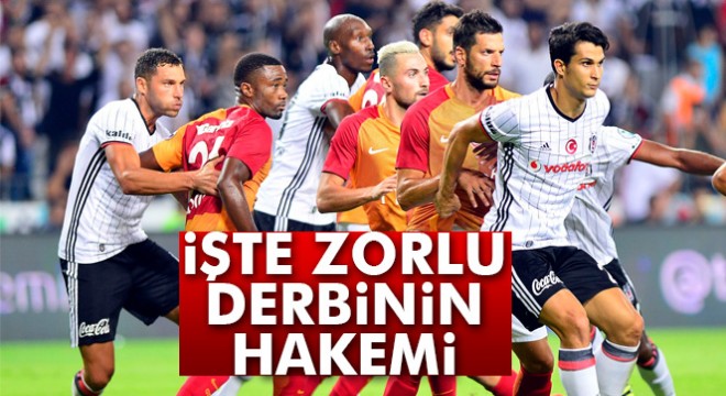 Son dakika: İşte Galatasaray - Beşiktaş derisinin hakemi!