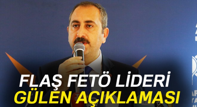 Son dakika haberleri! Adalet Bakanı Abdülhamit Gül den flaş Gülen açıklaması