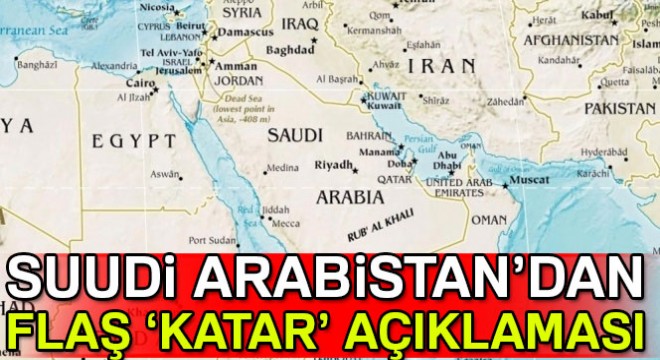 Suudi Arabistan Dışişleri Bakanı el Cubeyir den Katar açıklaması