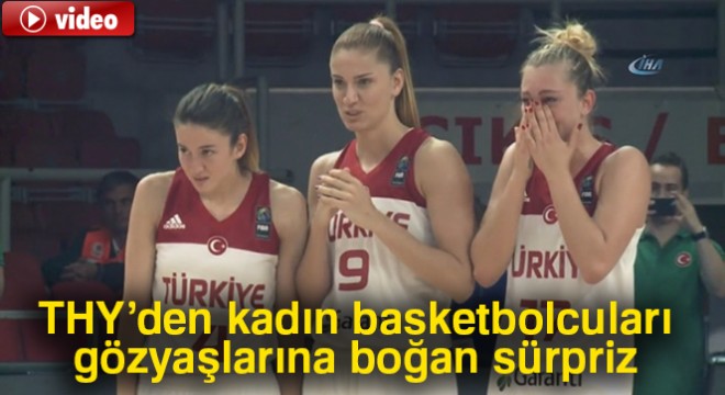 THY’den kadın basketbolcuları gözyaşlarına boğan sürpriz