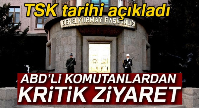 TSK:  ABD’li komutanlar 14 Aralık’ta Ankara’ya gelecek 