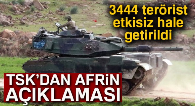 TSK:  Afrin de etkisiz hale getirilen terörist sayısı 3444 oldu 