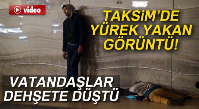 Taksim’de bonzai içen 2 gencin görüntüsü yürekleri yaktı