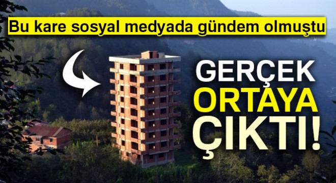 Trabzon da sosyal medyada gündem olan 9 katlı binada gerçek ortaya çıktı