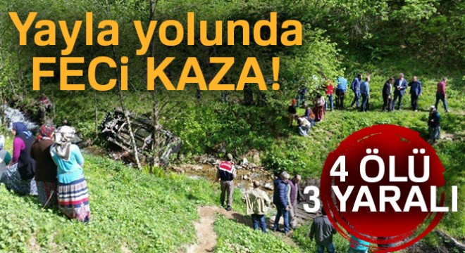 Trabzon da yayla yolunda feci kaza: 4 ölü, 3 yaralı