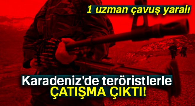 Trabzon’un Maçka ilçesi kırsalında teröristlerle çatışma: 1 uzman çavuş yaralı