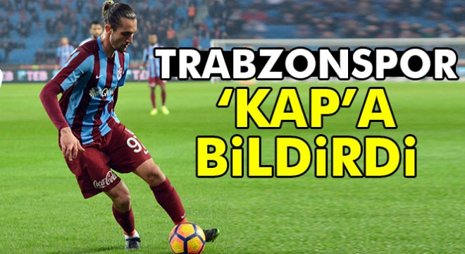 Trabzonspor, Yusuf Yazıcı yı KAP a bildirildi