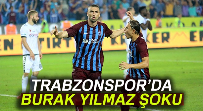 Trabzonspor da Burak Yılmaz 2 hafta yok