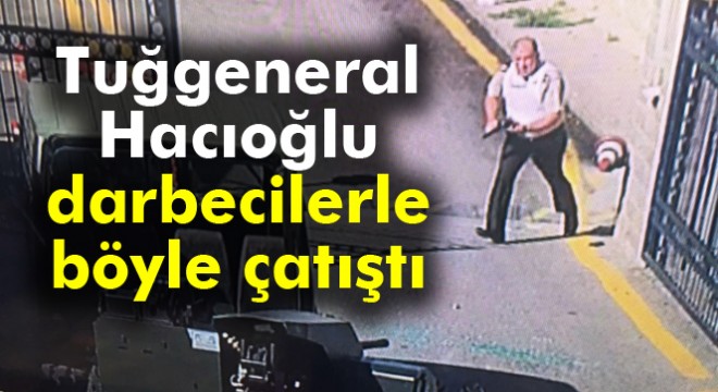 Tuğgeneral Ahmet Hacıoğlu darbecilere karşı elinde silahla böyle direnmiş