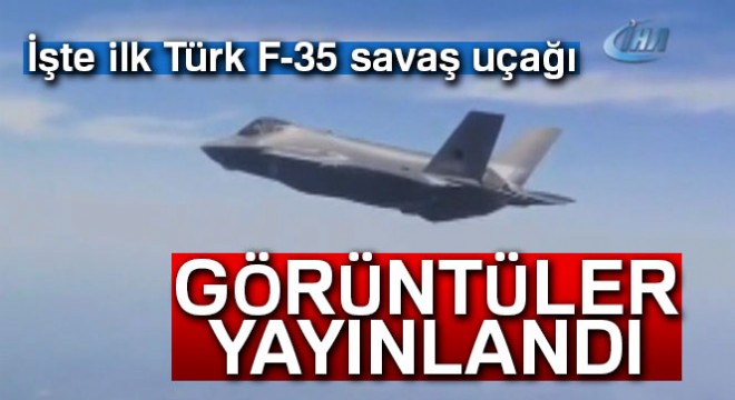 Türk F-35 uçağı ilk uçuşunu yaptı
