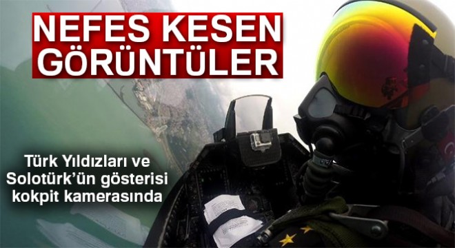 Türk Yıldızları ve Solotürk ün gösterisi kokpit kamerasında