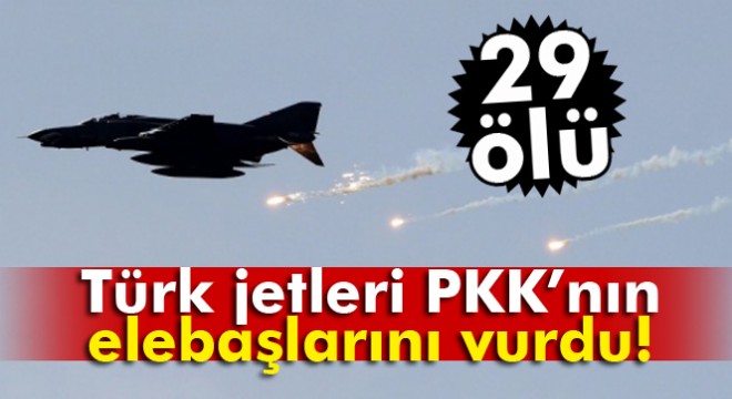Türk jetleri PKK’nın elebaşlarını vurdu: 29 ölü