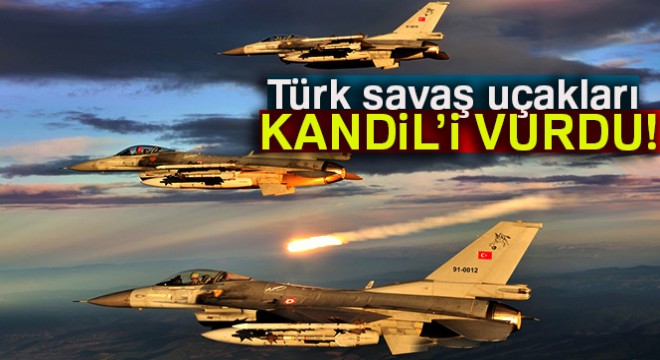 Türk savaş uçakları Kandil’i vurdu