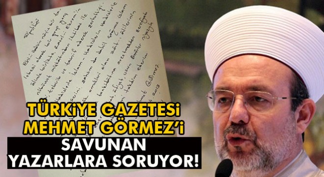 Türkiye Gazetesi Mehmet Görmez i savunan yazarlara soruyor