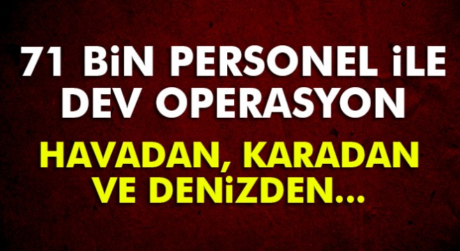Türkiye genelinde 71 bin personelin katılımıyla  Huzur  uygulaması
