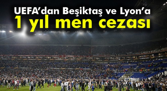 UEFA dan Beşiktaş ve Lyon a 1 yıl men cezası