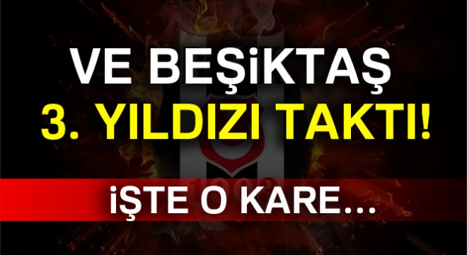 Ve Beşiktaş 3. yıldızı taktı