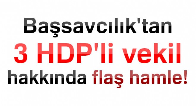Zeytin Dalı Harekatı na ilişkin kara propaganda yapan 3 HDP li milletvekiline fezleke