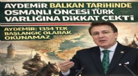 Aydemir Balkan tarihinin 1354’e sıkıştırılamayacağını söyledi