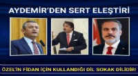Aydemir’den Özel’e Hakan Fidan tepkisi